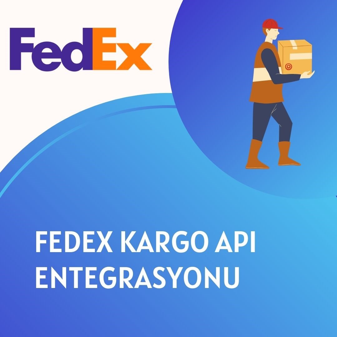FEDEX KARGO API ENTEGRASYONU 